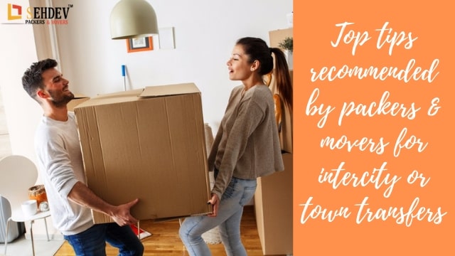 Top Tips Recommended by Packers & Movers For Intercity or Town Transfers